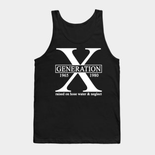 X Generation 1965 1980 GenX Raised On Hose Water And Neglect Tank Top